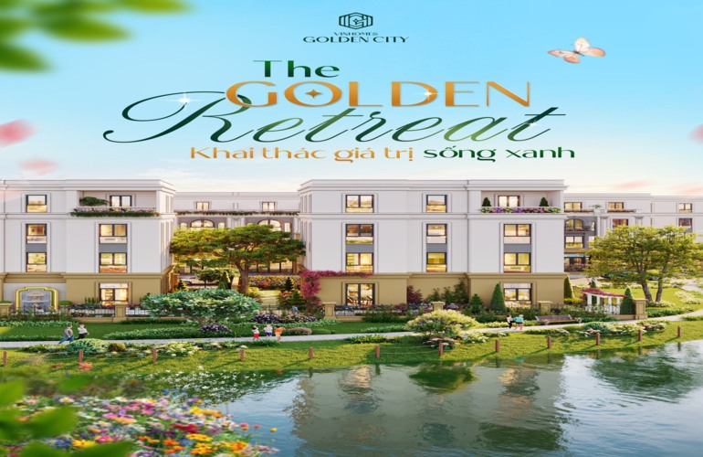 ✨ THE GOLDEN RETREAT – KHAI THÁC GIÁ TRỊ SỐNG XANH